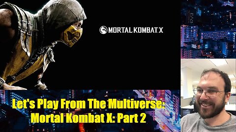 Let's Play From the Multiverse: Mortal Kombat X: Part 2