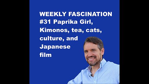 Ep 31 Paprika Girl, Kimonos, tea, cats, culture, and Japanese film