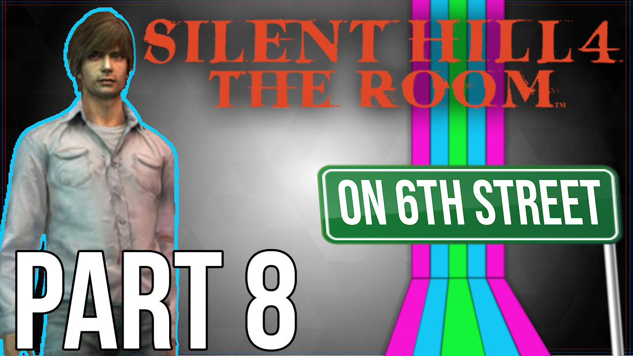 Silent Hill 4 on 6th Street Part 8