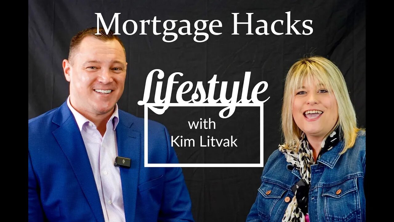 Lifestyle with Kim Litvak - Episode 27 Mortgage Hacks with Brian Wylie