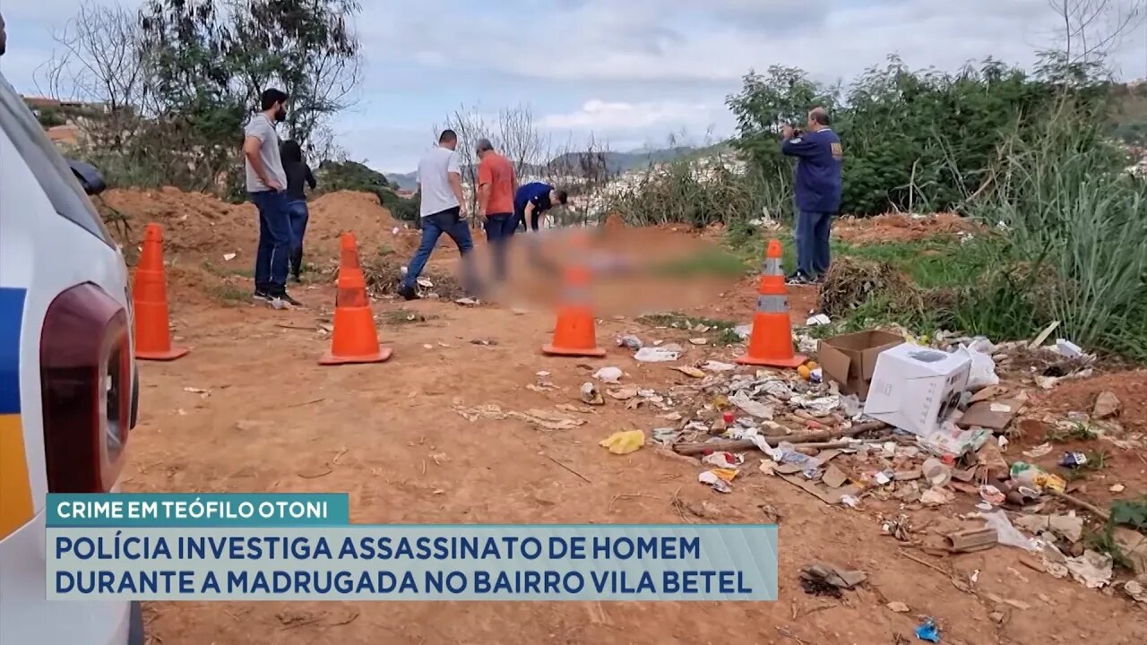 Crime em T. Otoni: Polícia Investiga Assassinato de Homem durante a Madrugada no Bairro Vila Betel.