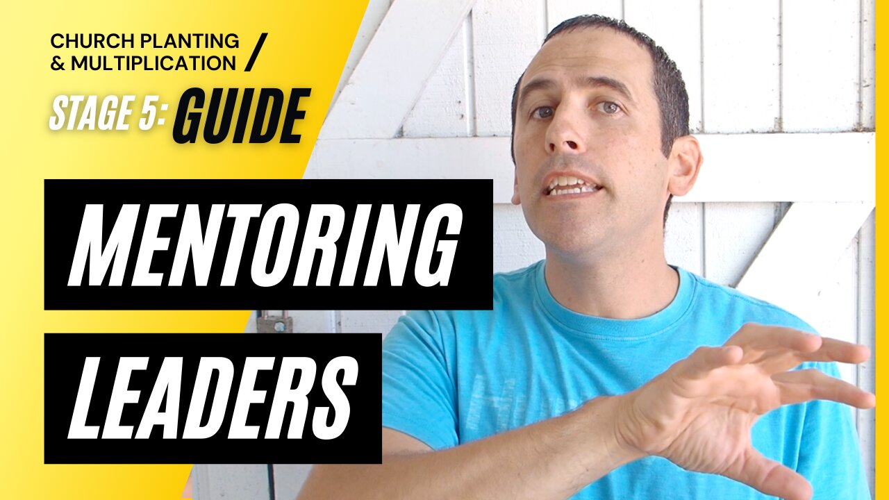 Stage 5: GUIDE --> Mentoring Leaders | CHURCH PLANTING & MULTIPLICATION // Adam Welch