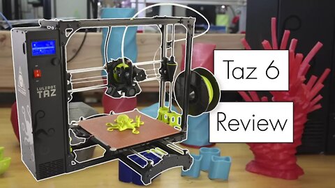 ★ Lulzbot Taz 6 3D Printer Review