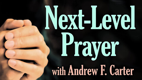 Next-Level Prayer - Andrew F. Carter on LIFE Today Live