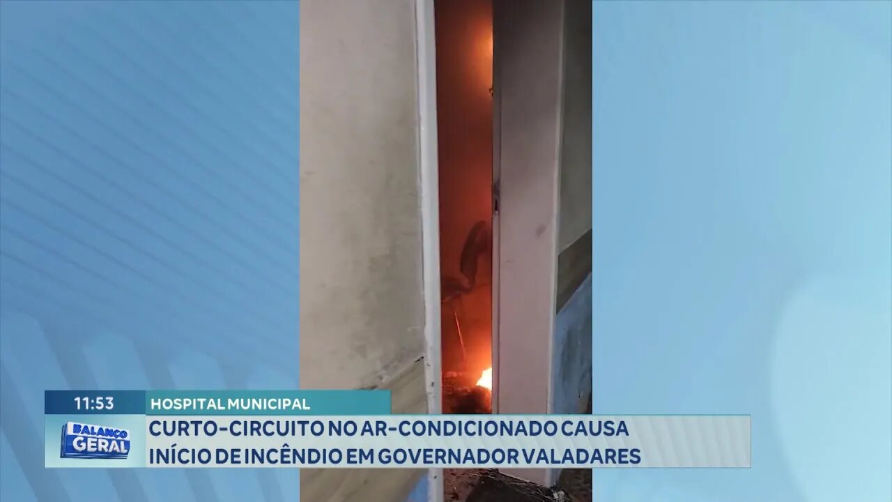 Hospital Municipal: Curto-circuito no Ar-condicionado Causa Início de Incêndio em Gov. Valadares.