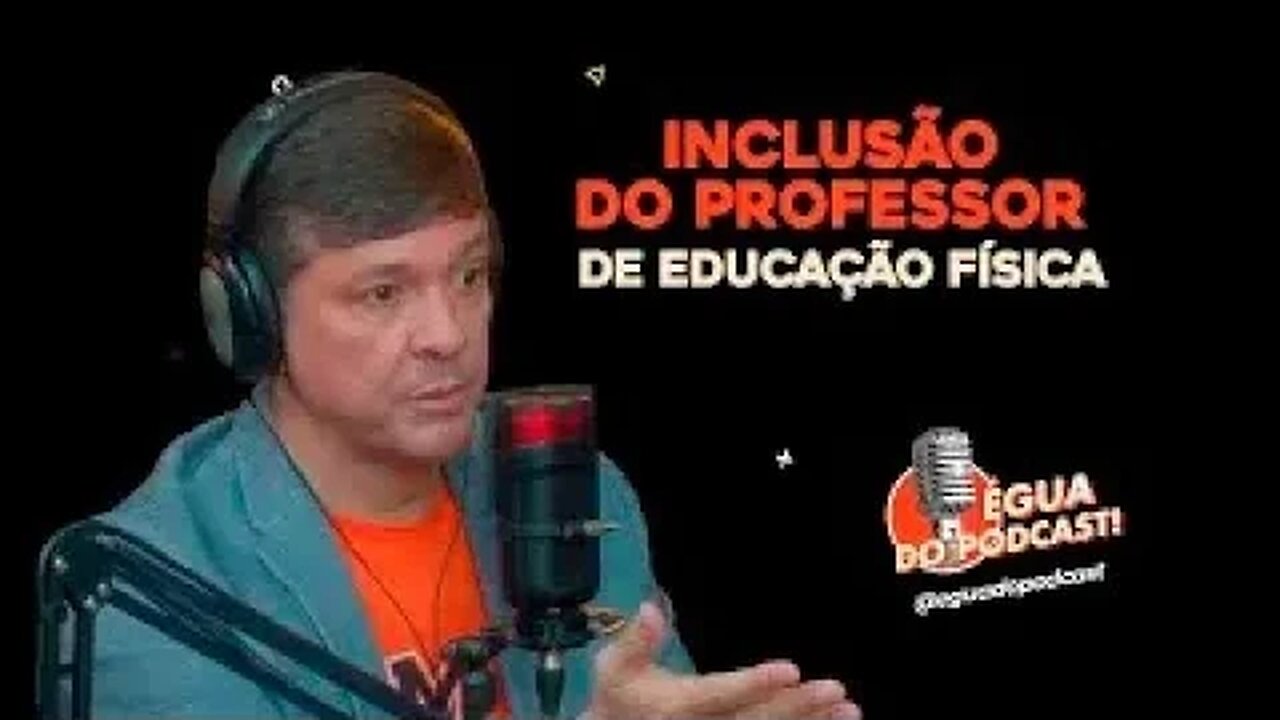 ÉGUA DO PODCAST - INCLUSÃO DO PROFESSOR DE EDUCAÇÃO FÍSICA ( PAULO MARCELO )