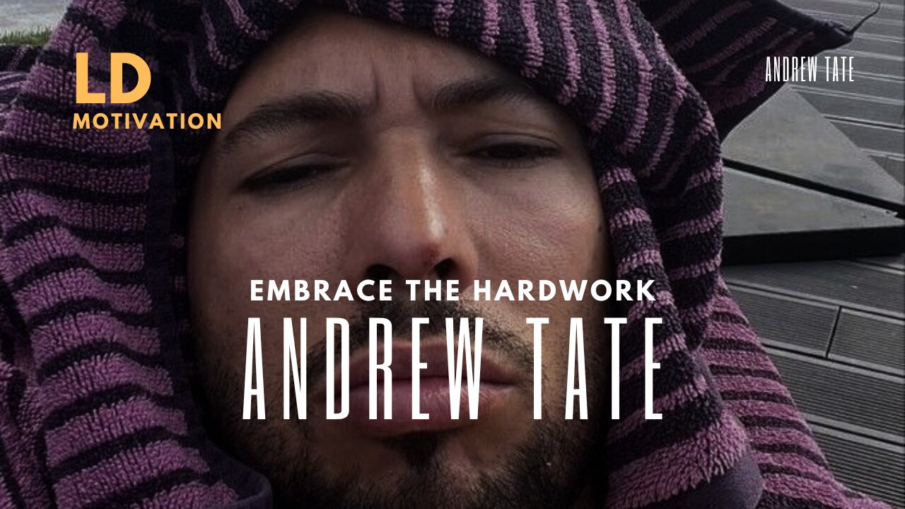 EMBRACE THE HARDWORK - ANDREW TATE MOTIVATIONAL SPEECH