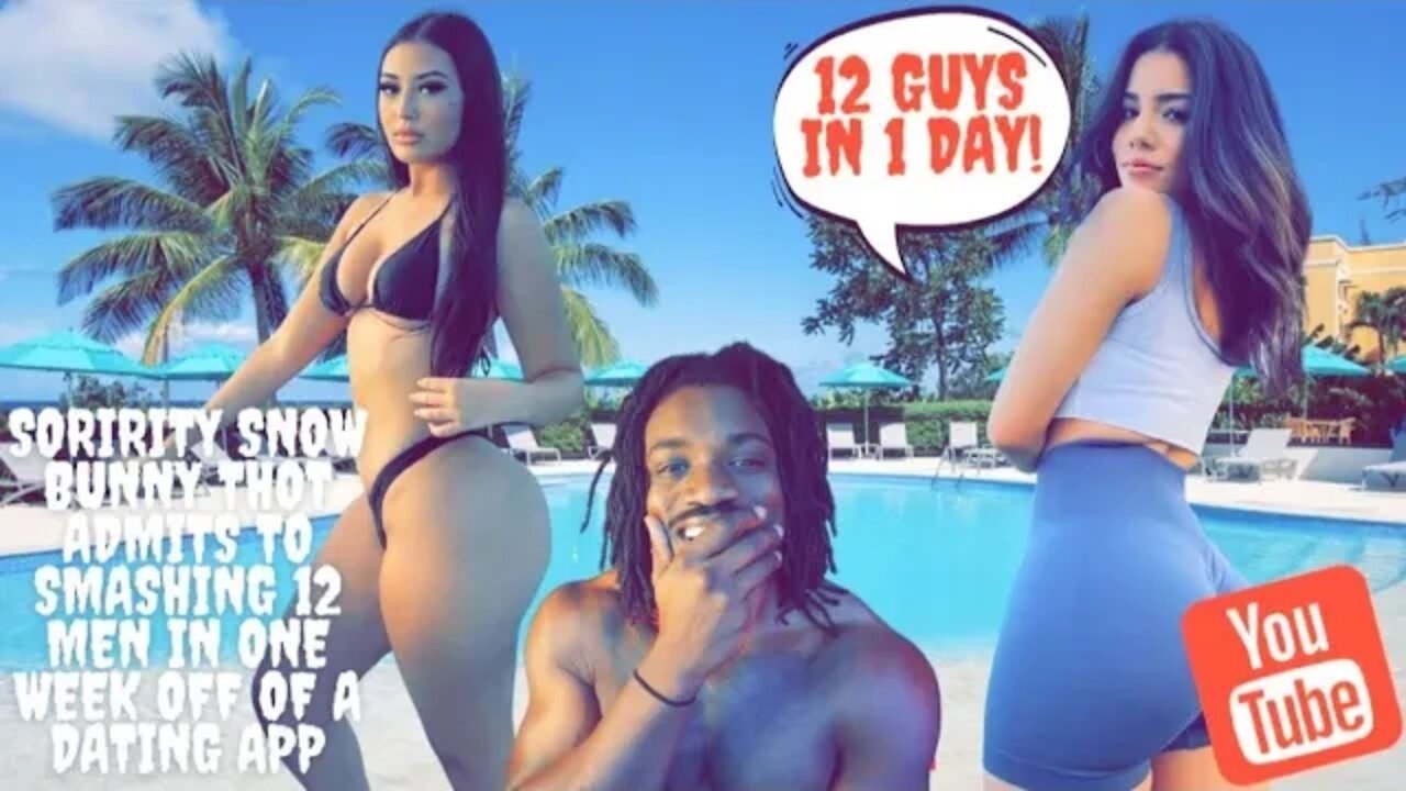 Soririty Snow Bunny THOT Admits to Smashing 12 Men In One Week Off of A Dating App