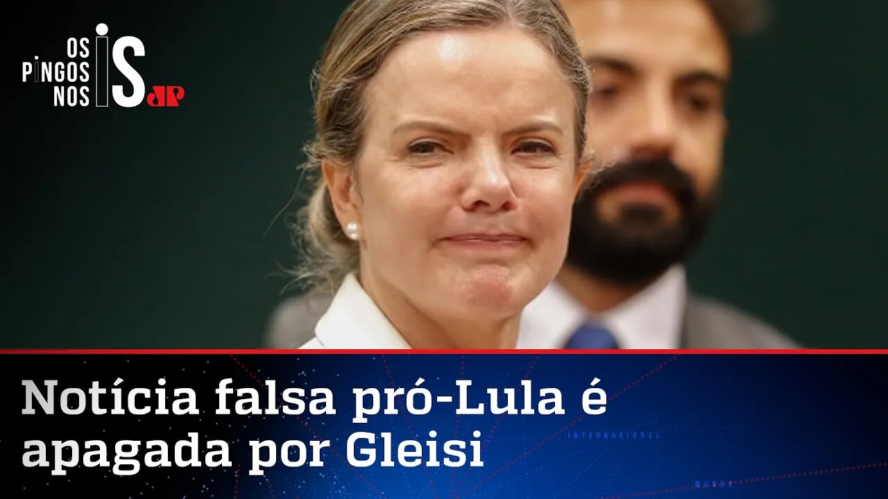 Justiça manda Gleisi Hoffmann apagar fake news contra Bolsonaro