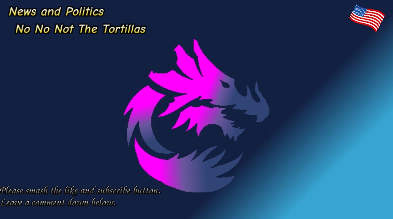 No No Not The Tortillas