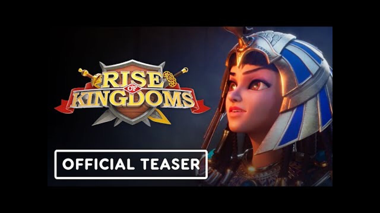 Rise of Kingdoms - Official Cinematic Teaser Trailer