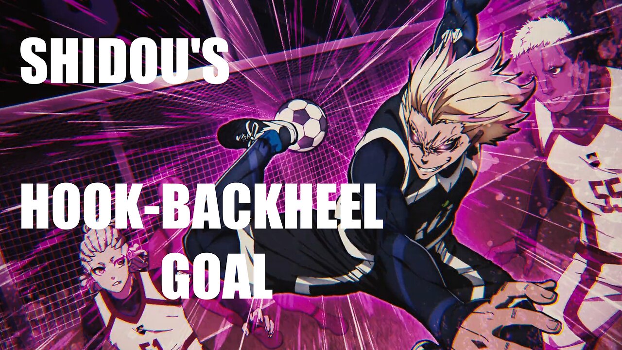 [Blue Lock] A v B, Shidou's HOOK BACKHEEL