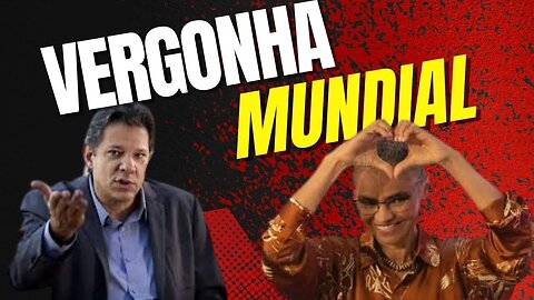 HADDAD E MARINA FAZEM BRASIL SER CHACOTA NO MUNDO INTEIRO.