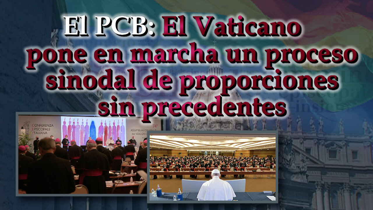 El PCB: El Vaticano pone en marcha un proceso sinodal de proporciones sin precedentes