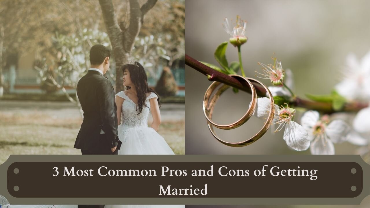 3 Most Common Pros and Cons of Getting Married || Wedgate Matrimony ||