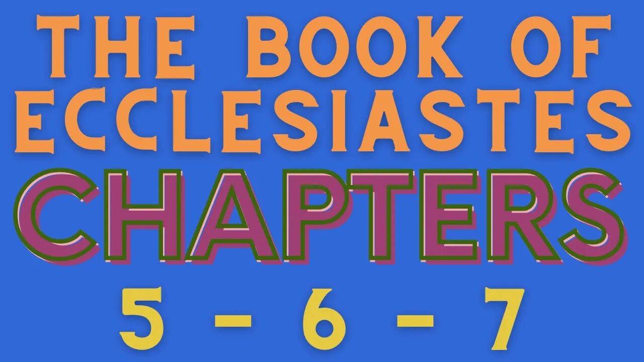 Ecclesiastes 5-6-7 (Chapters) NKJV Animated Narration