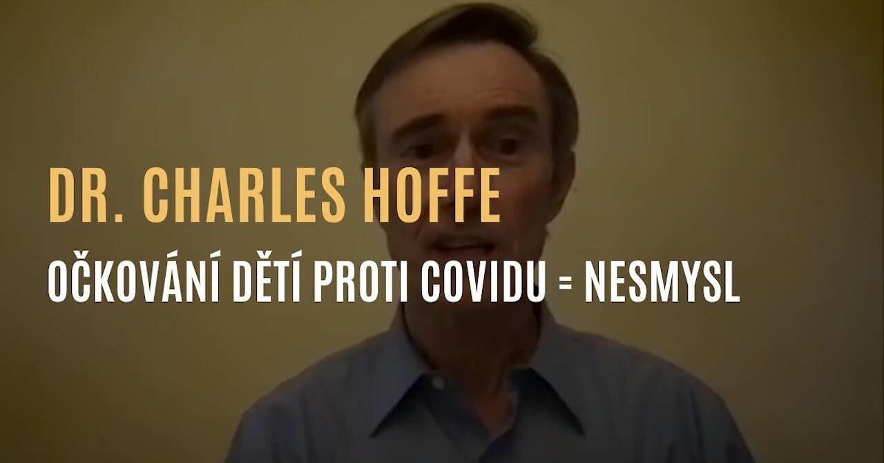 Dr. Charles Hoffe - Očkování dětí proti covidu nedává absolutně žádný smysl