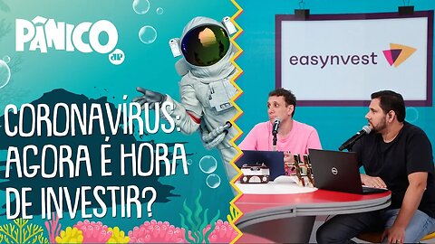CORONAVÍRUS: Agora é HORA DE INVESTIR? Easynvest responde