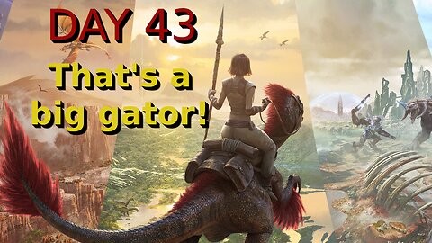 Ark Survival Ascended - The Island - Day 43: That's a big gator!