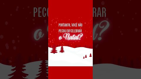 é pecado comemorar o Natal? não!