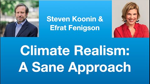 Steven Koonin and Efrat Fenigson: Climate Realism: A Sane Approach | Tom Nelson Pod #247