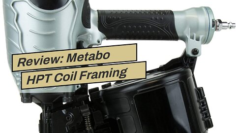 Review: Metabo HPT Coil Framing Nailer Pneumatic, 1-3/4-Inch up to 3-1/2-Inch