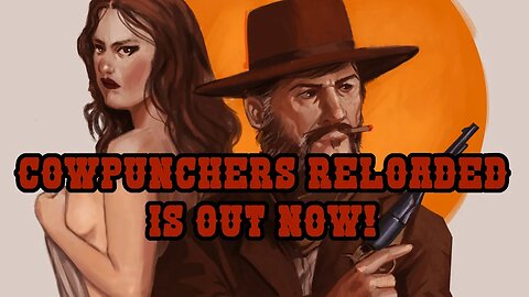 Cowpunchers Reloaded is Out Now!