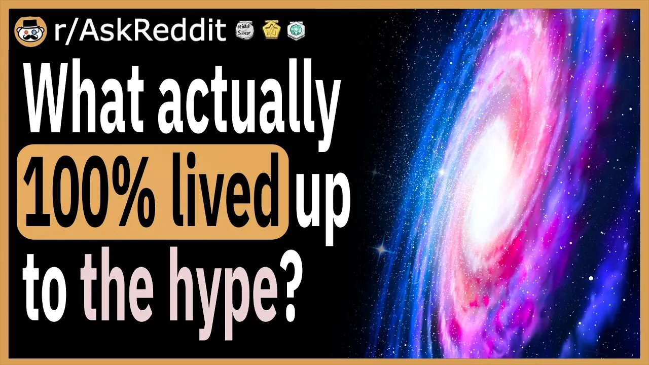 What actually 100% lived up to the hype?