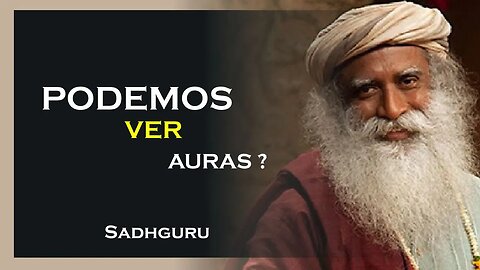PODEMOS VER A AURA DAS PESSOAS, SADHGURU DUBLADO