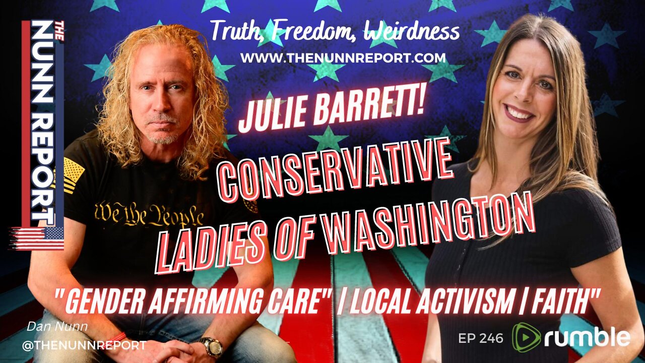 Ep 246 "Gender Affirming Care", Local Activism, & Faith with Julie Barrett | The Nunn Report