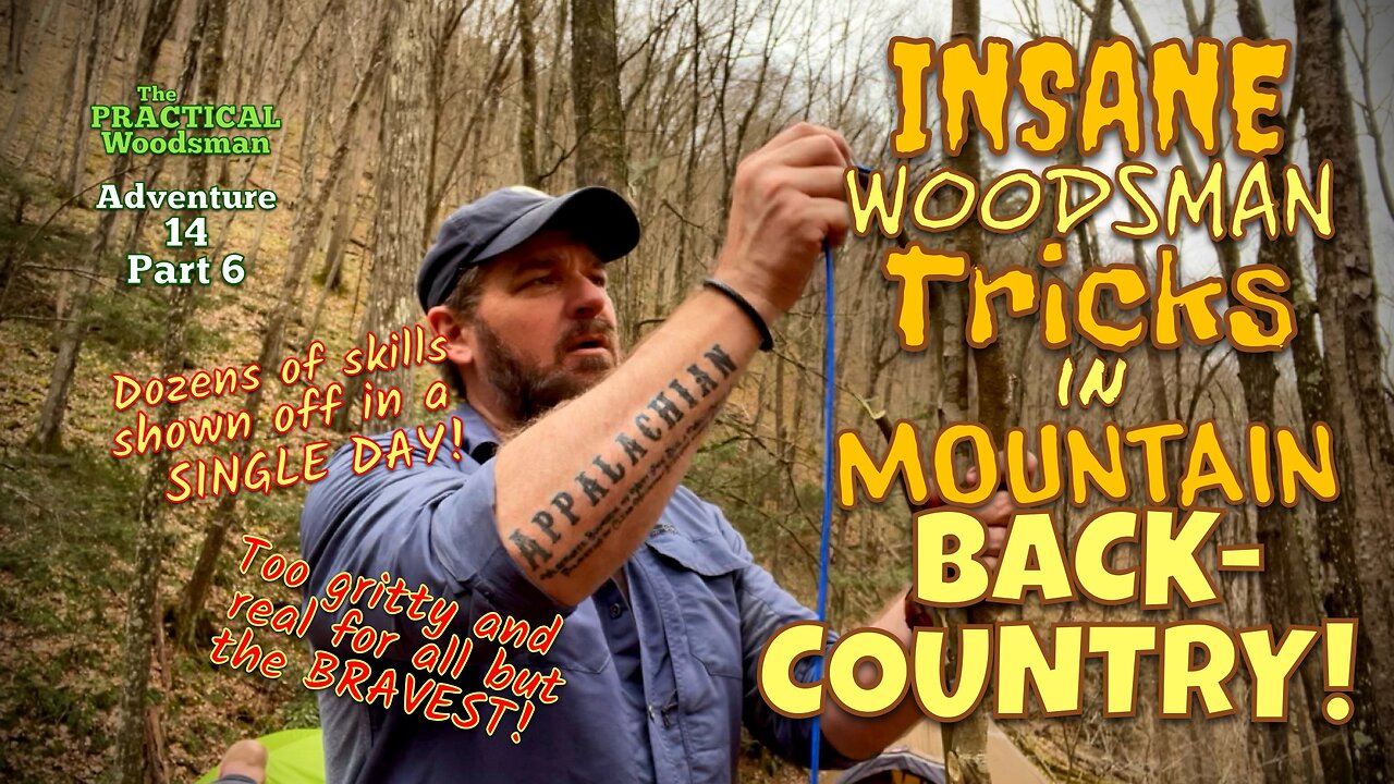 Adventure 14 Part 6: Insane Woodsman Tricks in Mountain Backcountry!