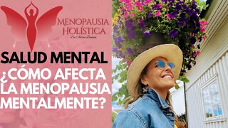 ¿Cómo afecta la menopausia mentalmente? | Mujeres en Menopausia