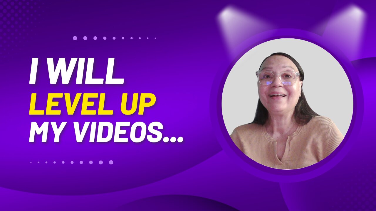 I will level up my videos!
