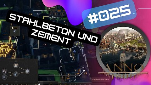 ANNO 1800 Gameplay 2022 LET`s PLAY 💾S02 #025 #anno1800 👉Stahlbeton und Zement