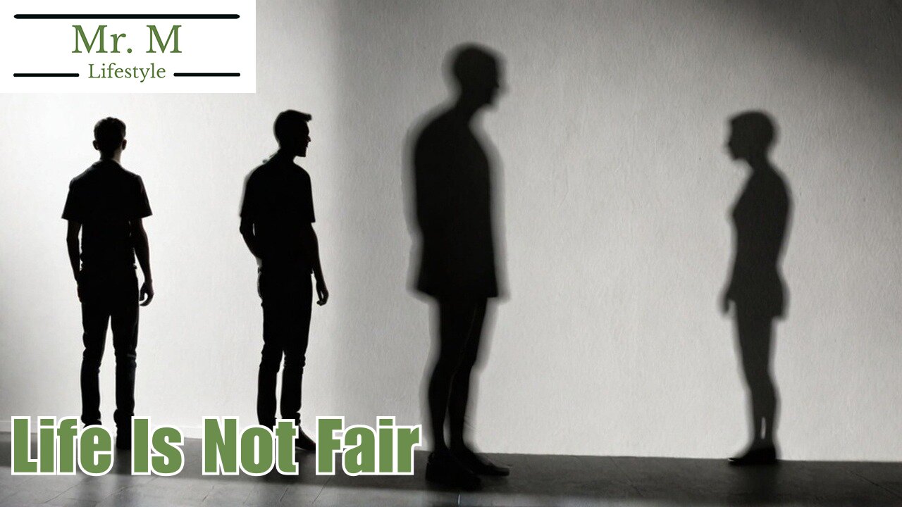 Life Isn't Fair: This Will Change How You See the World