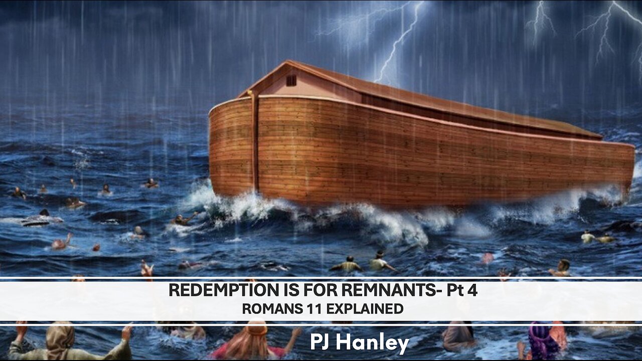 Redemption is For Remnants PT4 - Romans 11 Explained - PJ Hanley - August 18th, 2024