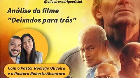 Análise Filme Deixados para trás! Pr. Rodrigo e Pr(a). Roberta