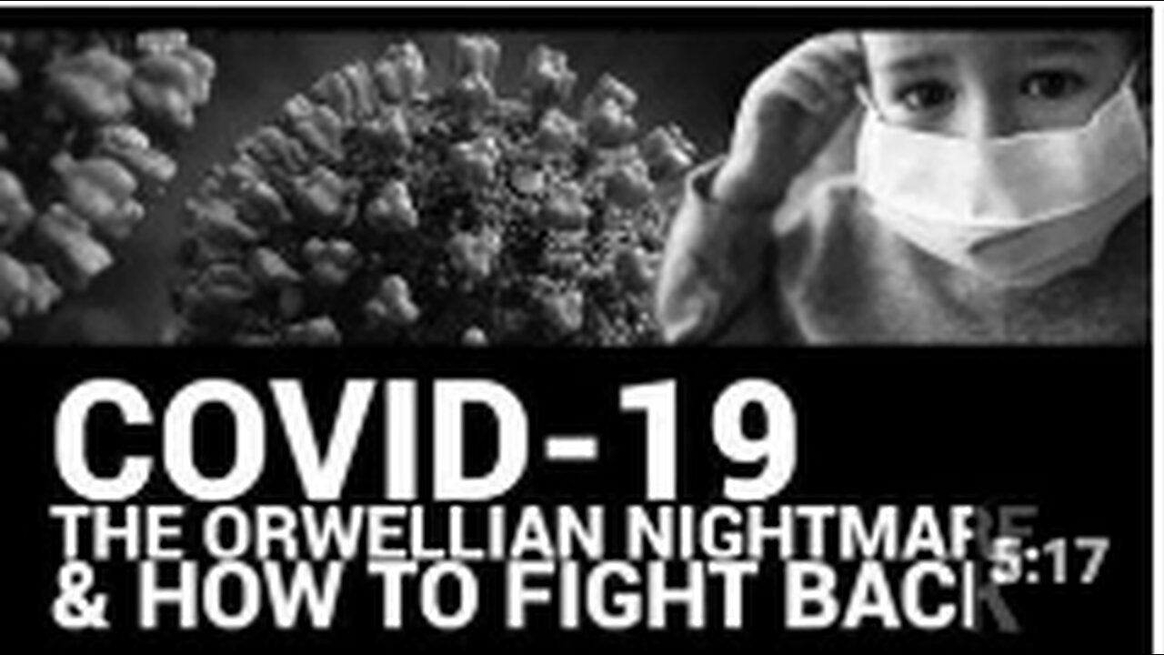 Covid-19 The Orwellian Nightmare and How to Fight Back