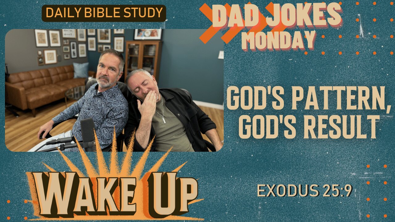 WakeUp Daily Devotional | God's Pattern, God's Result | Exodus 25:9