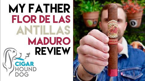 My Father Flor De Las Antillas Maduro Cigar Review