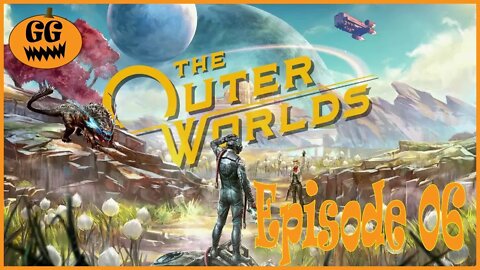 We Gettin' Things Done Out Here! | The Outer Worlds - Episode 06