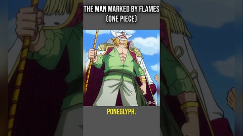What do we know about 'the Man Marked by Flames'? (One Piece Manga)