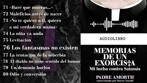 CAPÍTULO 71 - 81 🎙📙 𝐌𝐞𝐦𝐨𝐫𝐢𝐚𝐬 𝐝𝐞 𝐮𝐧 𝐄𝐱𝐨𝐫𝐜𝐢𝐬𝐭𝐚 - 𝑷𝒂𝒅𝒓𝒆 𝑮𝒂𝒃𝒓𝒊𝒆𝒍 𝑨𝒎𝒐𝒓𝒕𝒉 🟠