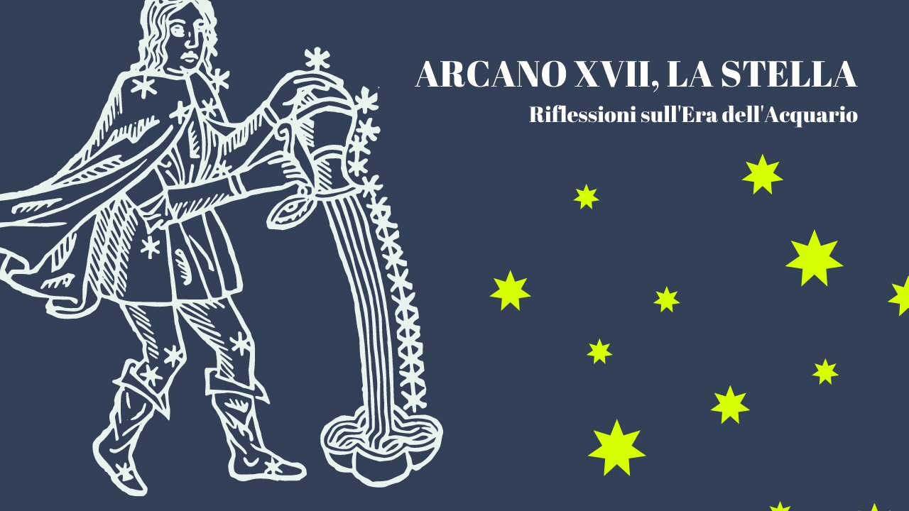 ARCANO 17, LA STELLA - Riflessioni sull'Era dell'Acquario
