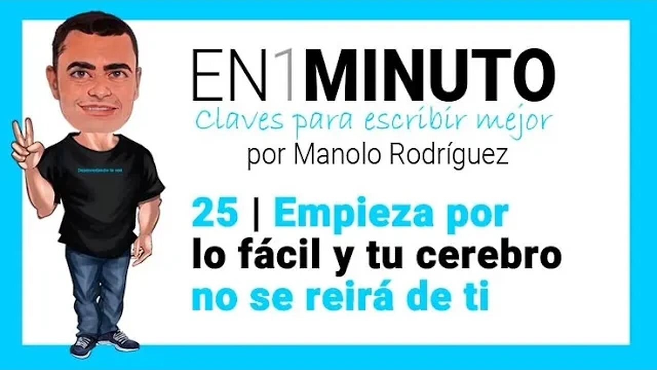 ✍️ 25 | EN1MINUTO | Claves para escribir mejor | Empieza por lo fácil y tu cerebro no se reirá de ti