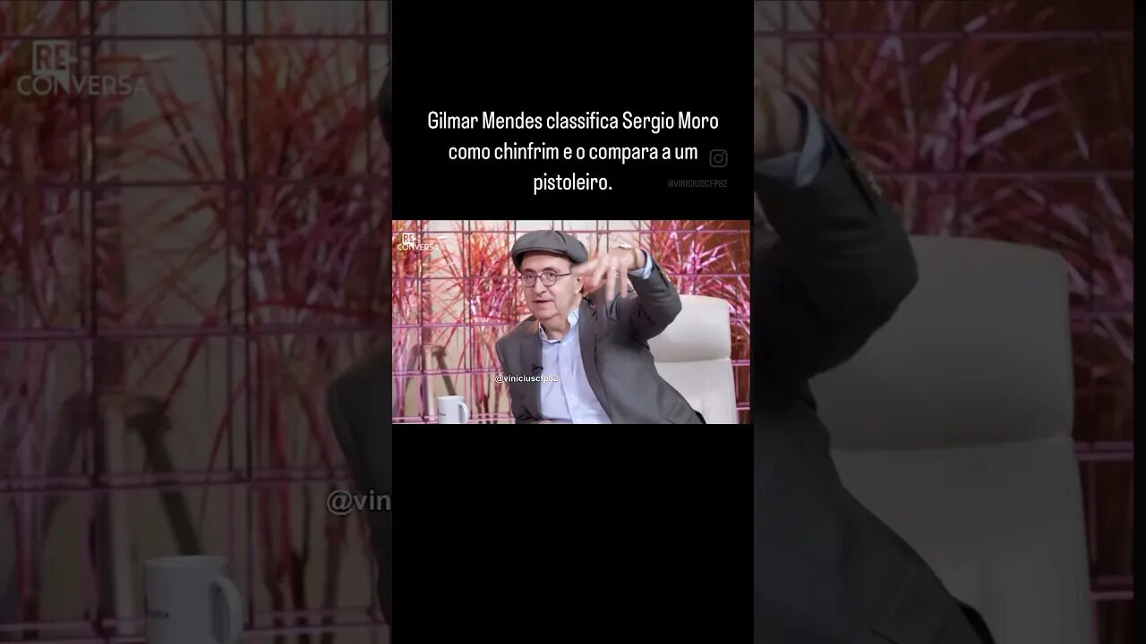 Gilmar Mendes classifica Sergio Moro como chinfrim e o compara a um pistoleiro