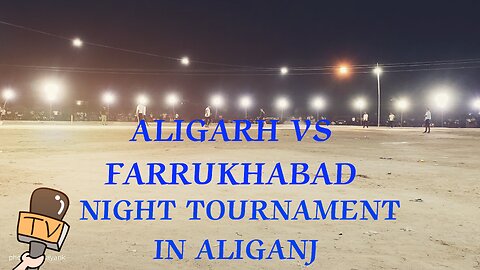 Night tournament in Aliganj || Aligarh Vs Farrukhabad || 1st match