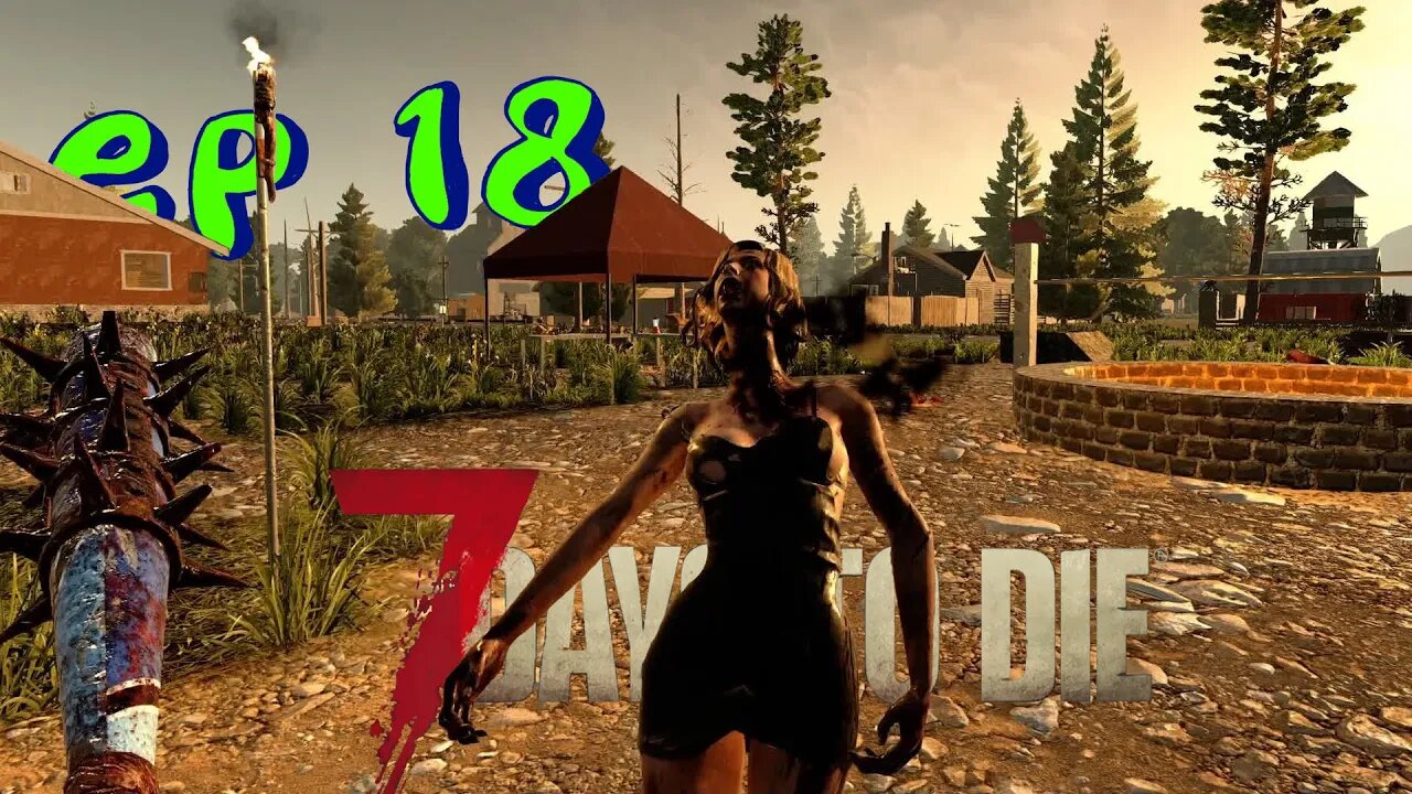 7 Days to Die - Gameplay - Ep 18 - Getting a STEEL CLUB