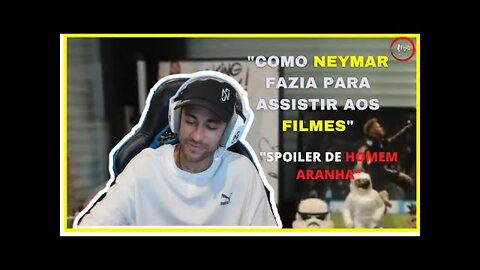 "COMO NEYMAR FAZIA PARA ASSISTIR AOS FILMES" #HOMEM ARANHA