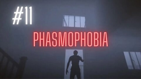 Phasmophobia #11
